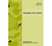 Training The Force FM 7-10 (FM 25-100): Joint, Interagency, Multinational (JIM) Training