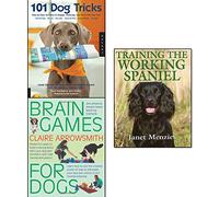 Training The Working Spaniel [Hardcover], 101 Dog Tricks And Brain Games For Dogs 3 Books Collection Set - Step By Step Activities To Engage, Fun Ways To Build A Strong Bond With Your Dog