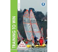 Training to Win - Training exercises for solo boats, groups and those with a coach: 6 (Sail to Win)