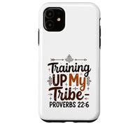 Training Up My Tribe Proverbs 22:6 Christian Parenting Case for iPhone 11