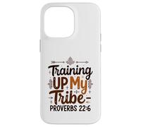 Training Up My Tribe Proverbs 22:6 Christian Parenting Case for iPhone 14 Pro Max