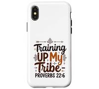 Training Up My Tribe Proverbs 22:6 Christian Parenting Case for iPhone X/XS