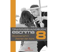 Trainingshandbuch Escrima: Stockkampf im Zeichen der Acht