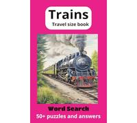 Trains - a Travel Size Word Search: Word finds with Easy to Read Print for train lovers of all ages,|5x8 inches, 110 pages| 50+ puzzles... Gifts for Vacations, Birthdays, Holidays and Free Times.