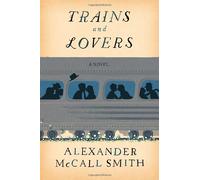 Trains and Lovers: A Novel