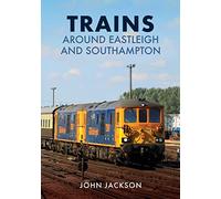 Trains Around Eastleigh and Southampton