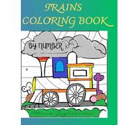 TRAINS COLORING BOOK: COLOR BY NUMBER
