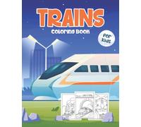 Trains Coloring Book for Kids: A Super Coloring Book for Children with Cute and Easy Train Designs for Kids Ages 4-8: Great Gift for Boys and Girls