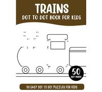 Trains Dot to Dot Book for Kids: 50 Connect the Dots Puzzles Activity Book for Kids