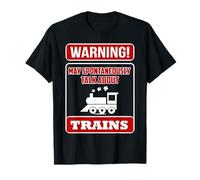 Trains for Adults Train May Spontaneously Talk About Trains T-Shirt