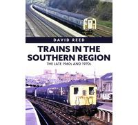 Trains in the Southern Region: The Late 1960s and 1970s
