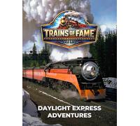 Trains Of Fame - Daylight Express Adventures