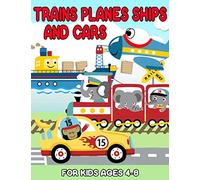 Trains Planes Ships and Cars For Kids: Let's Fun Amazing Designs Trains, Planes, Ships and Cars Coloring Books For Kids Ages 4-8 (Kids Coloring Books)