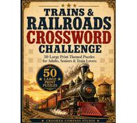 Trains & Railroads Crossword Challenge: 50 Large Print Railroad Crossword Puzzles for Adults & Seniors - Steam, Rails and Depots | Big Font, Easy on ... Answer Key (Large Print Crossword Challenge)