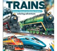 Trains: Steam, Diesel, and Bullet Train Coloring Adventure: A Journey into Railway Wonders. An Exciting Coloring Experience for Kids!