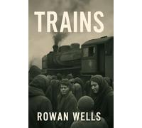 TRAINS: Trains: Journeys of Displacement and Survival