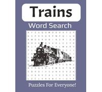 Trains Word Search Book Large Print: Large Print Puzzles Featuring Locomotives, Railways, and Train Stations | 8.5 x 11 inches, 112 pages | 55 Puzzles