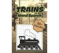 Trains Word Search Puzzle Book: 50+ Word Searches about Trains, Railways and More | 6x9 Inches, 110 pages | Solutions Included