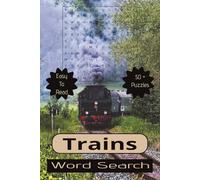 Trains Word Search Puzzle Book: Word Searches with Easy to Read Print about Trains, Steam Engines, Railroads and More. | 6 x 9 inches, 110 pages | 50 ... gift for Holidays, Vacations and Birthdays.