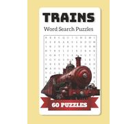 Trains Word Search Puzzles: word search puzzles about trains, locomotives, railcars | 6x9 inches, 120 pages | 60 puzzles | Gift for vacations, Holidays and Free Times