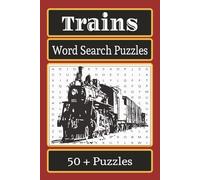 Trains Word Search Puzzles: Word Searches with Easy to Read Print about Trains, Train Stations, Rail Journeys, and more / 6x9 inches, 110 pages / 50+ ... for Vacations, Holidays, and Leisure Time