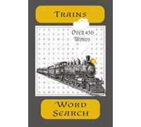 Trains Word Search: Word Searches with Easy to Read Print about Trains, Types of Trains, Railway Components and More | 6x9 inches, 110 pages | 50 + puzzles ... Gifts for Vacations and Free Time.