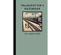 Trainspotter's Blank Lined Notebook: Man on the Station (5" x 8") - For Train and Railway Enthusiasts: Containing 120 pages for journaling, recording ... train numbers, types, classes, journeys etc.