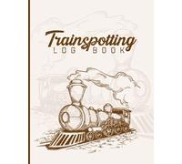 Trainspotting Log Book: Train Spotters Log Book - Train Spotting Log Book For Train Enthusiasts - Train Spotters Notebook - Beautiful Cover Design - ... Of Locomotives ( Train Spotter Gift )