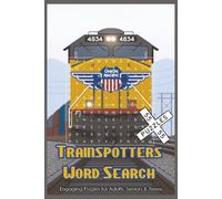 Trainspotting Word Search: 55 Railway-Themed Puzzles with Inspiring Quotes and Unique Train Illustrations for Train Lovers and Puzzle Fans, Great for Train Lovers Birthdays and Gift