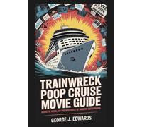 Trainwreck Poop Cruise Movie Guide: Disaster, Media, and the Spectacle of Modern Catastrophe