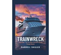 Trainwreck: Poop Cruise - The True Story of the 2013 Carnival Triumph Disaster