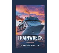Trainwreck: Poop Cruise - The True Story of the 2013 Carnival Triumph Disaster