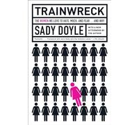 Trainwreck: The Women We Love to Hate, Mock, and Fear... and Why