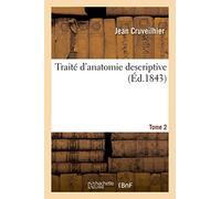 Traité d'anatomie descriptive. Tome 2 (Sciences)