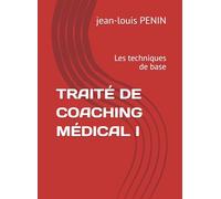 TRAITÉ DE COACHING MÉDICAL I: Les techniques de base