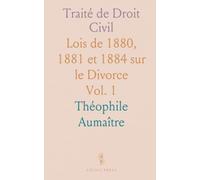 Traité de Droit Civil: Lois de 1880, 1881 et 1884 sur le Divorce