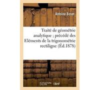 Traite de Geometrie Analytique Precede Des Elements de la Trigonometrie Rectiligne : Et de la Trigonometrie Spherique