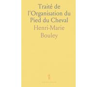 Traité de l'Organisation du Pied du Cheval: Comprenant l'Étude de la Structure, des Fonctions Et des Maladies de Cet Organe
