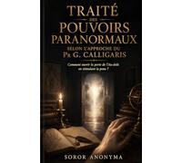 Traité des pouvoirs paranormaux selon l' approche du Pr G. Galligaris: Comment ouvrir la porte de l' Au-delà en stimulant la peau ?