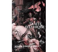Traité d'Éthique: ou Comment tenir debout dans un monde de travers ?