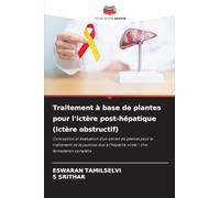 Traitement à base de plantes pour l'ictère post-hépatique (ictère obstructif): Conception et évaluation d'un extrait de plantes pour le traitement de ... l'hépatite virale - Une formulation complète