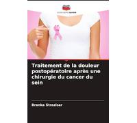 Traitement de la douleur postopératoire après une chirurgie du cancer du sein