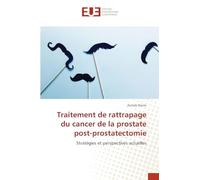 Traitement de rattrapage du cancer de la prostate post-prostatectomie: Stratégies et perspectives actuelles