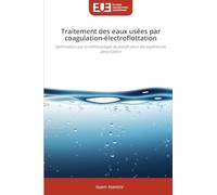 Traitement des eaux usées par coagulation-électroflottation: Optimisation par la méthodologie de planification des expériences. 2ème Edition