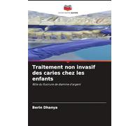 Traitement non invasif des caries chez les enfants: Rôle du fluorure de diamine d'argent