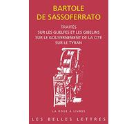 Traites: Sur Les Guelfes Et Les Gibelins. Sur Le Gouvernement de la Cite. Sur Le Tyran: 86 (La Roue a Livres)