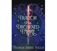 Traitor of the Drowned Empire by Frankie Diane Mallis Paperback