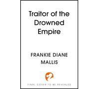 Traitor of the Drowned Empire : the fifth book in the Drowned Empire romantasy series