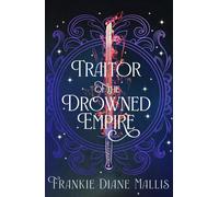 Traitor of the Drowned Empire : the fifth book in the Drowned Empire romantasy series