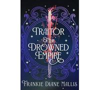 Traitor of the Drowned Empire : the fifth book in the Drowned Empire romantasy series